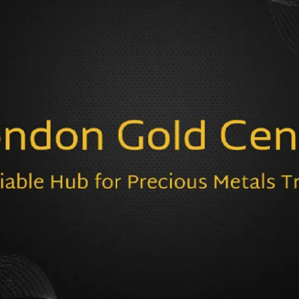 London Gold Centre: A Reliable Hub for Precious Metals Trading